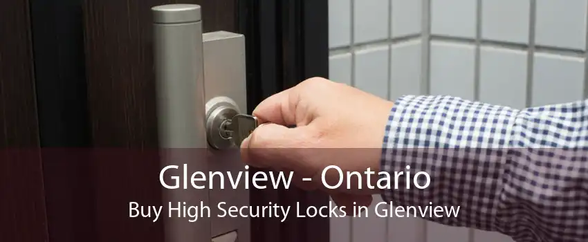 Glenview - Ontario Buy High Security Locks in Glenview
