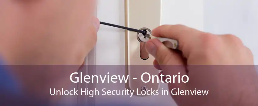 Glenview - Ontario Unlock High Security Locks in Glenview