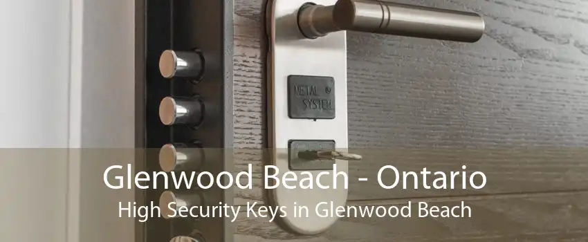 Glenwood Beach - Ontario High Security Keys in Glenwood Beach