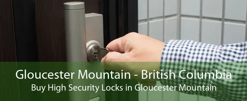 Gloucester Mountain - British Columbia Buy High Security Locks in Gloucester Mountain