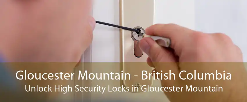 Gloucester Mountain - British Columbia Unlock High Security Locks in Gloucester Mountain
