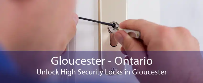 Gloucester - Ontario Unlock High Security Locks in Gloucester
