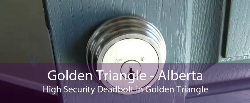 Golden Triangle - Alberta High Security Deadbolt in Golden Triangle