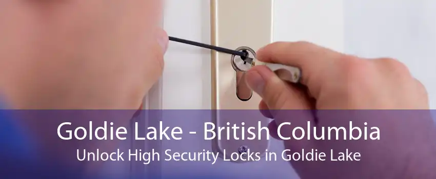 Goldie Lake - British Columbia Unlock High Security Locks in Goldie Lake