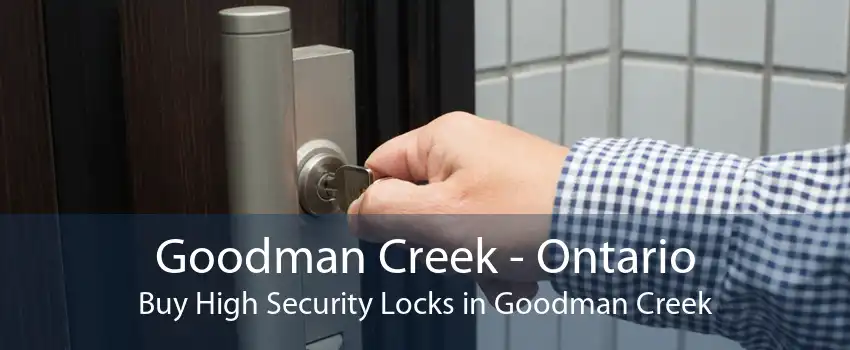 Goodman Creek - Ontario Buy High Security Locks in Goodman Creek