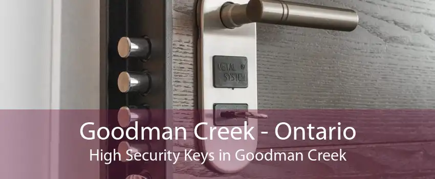 Goodman Creek - Ontario High Security Keys in Goodman Creek