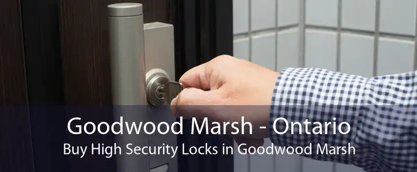 Goodwood Marsh - Ontario Buy High Security Locks in Goodwood Marsh