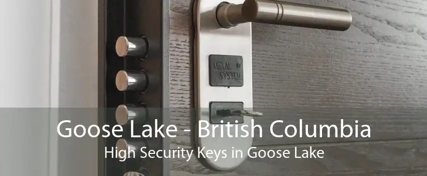 Goose Lake - British Columbia High Security Keys in Goose Lake