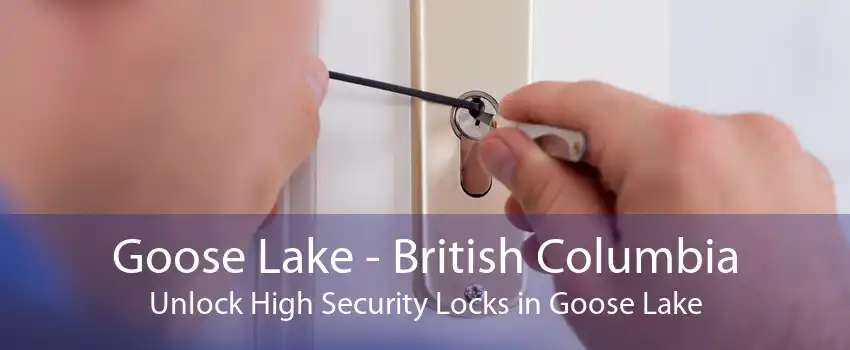 Goose Lake - British Columbia Unlock High Security Locks in Goose Lake