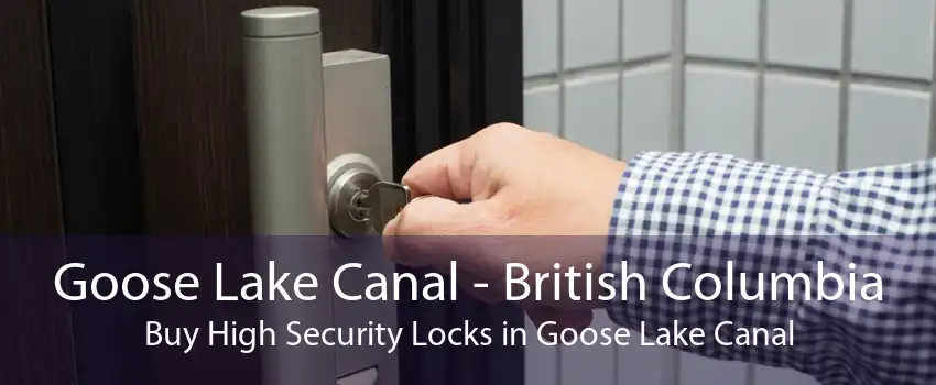 Goose Lake Canal - British Columbia Buy High Security Locks in Goose Lake Canal
