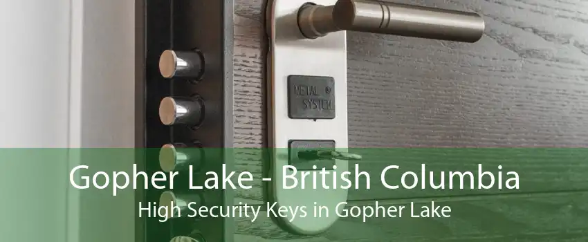 Gopher Lake - British Columbia High Security Keys in Gopher Lake
