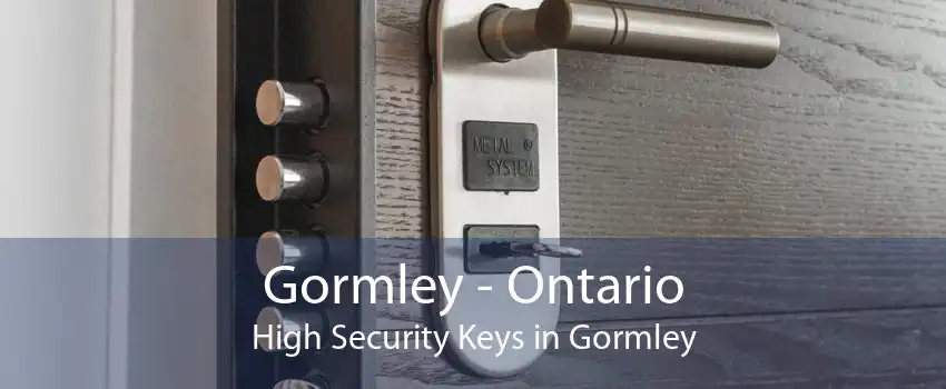 Gormley - Ontario High Security Keys in Gormley