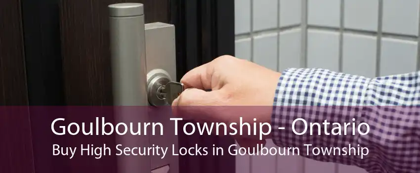 Goulbourn Township - Ontario Buy High Security Locks in Goulbourn Township