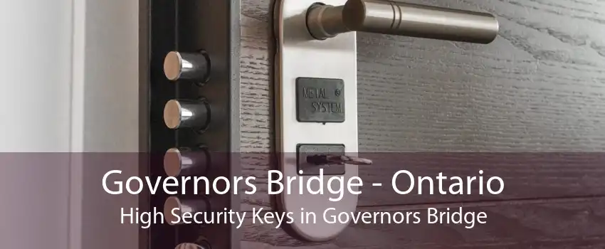 Governors Bridge - Ontario High Security Keys in Governors Bridge