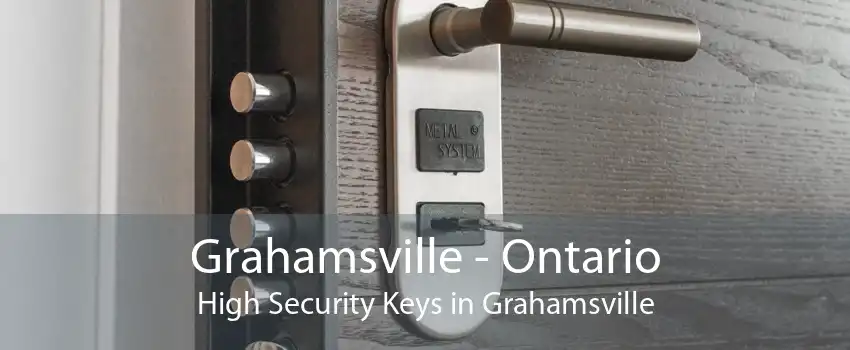 Grahamsville - Ontario High Security Keys in Grahamsville