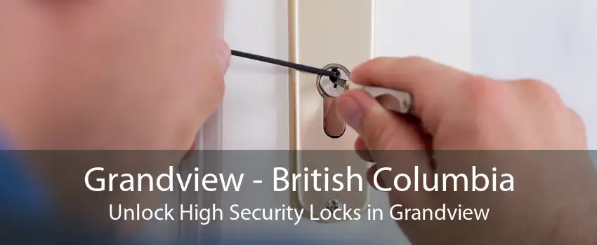 Grandview - British Columbia Unlock High Security Locks in Grandview