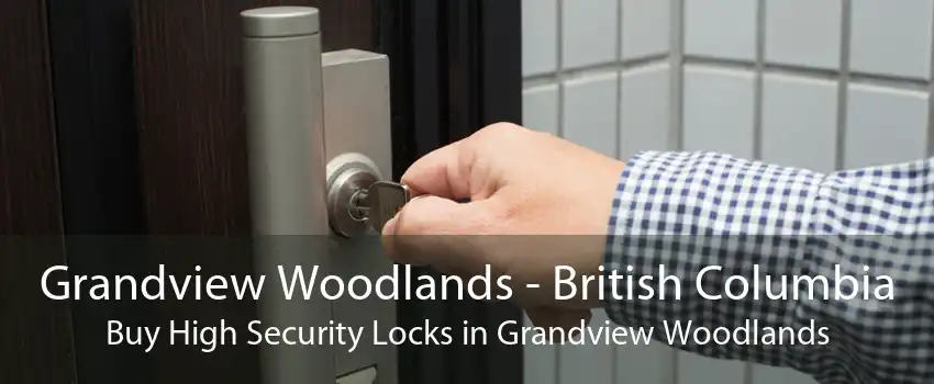 Grandview Woodlands - British Columbia Buy High Security Locks in Grandview Woodlands
