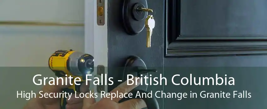 Granite Falls - British Columbia High Security Locks Replace And Change in Granite Falls