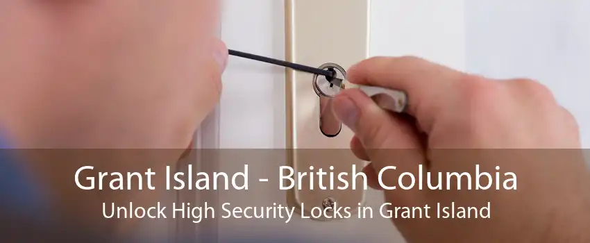 Grant Island - British Columbia Unlock High Security Locks in Grant Island
