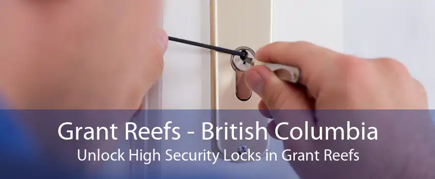 Grant Reefs - British Columbia Unlock High Security Locks in Grant Reefs