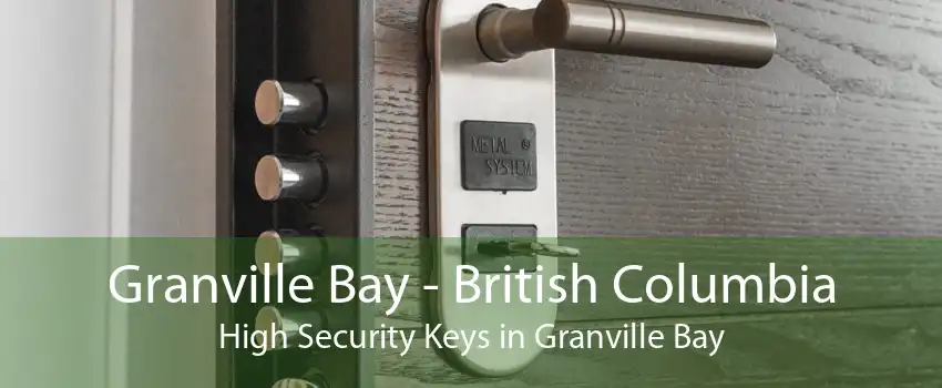 Granville Bay - British Columbia High Security Keys in Granville Bay