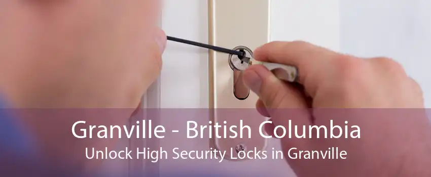 Granville - British Columbia Unlock High Security Locks in Granville