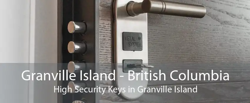 Granville Island - British Columbia High Security Keys in Granville Island