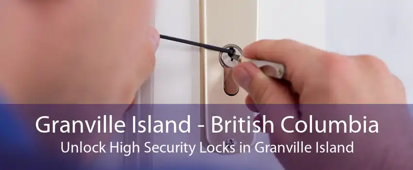Granville Island - British Columbia Unlock High Security Locks in Granville Island