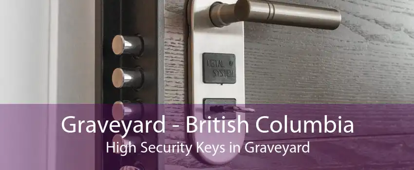 Graveyard - British Columbia High Security Keys in Graveyard