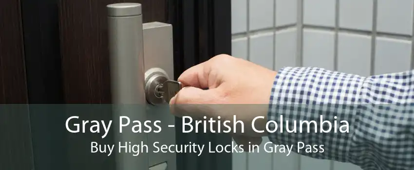 Gray Pass - British Columbia Buy High Security Locks in Gray Pass