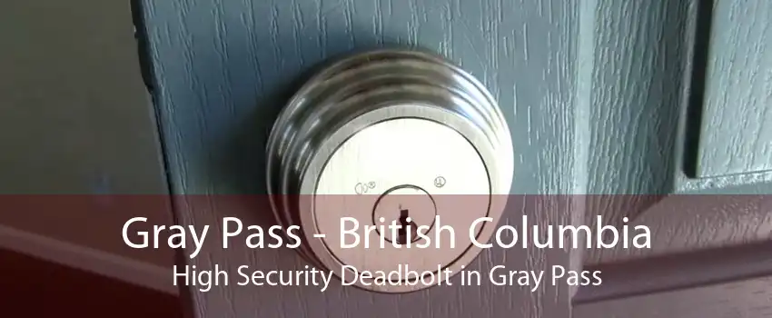 Gray Pass - British Columbia High Security Deadbolt in Gray Pass