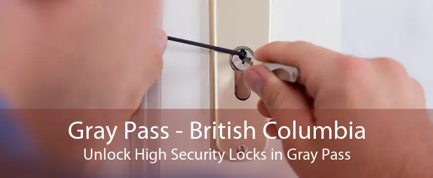 Gray Pass - British Columbia Unlock High Security Locks in Gray Pass