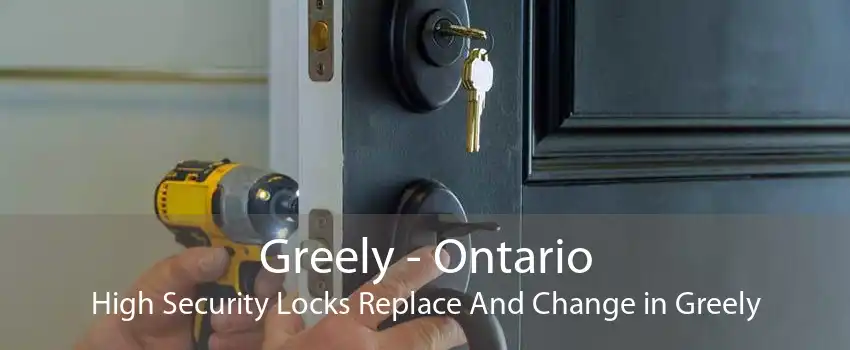 Greely - Ontario High Security Locks Replace And Change in Greely