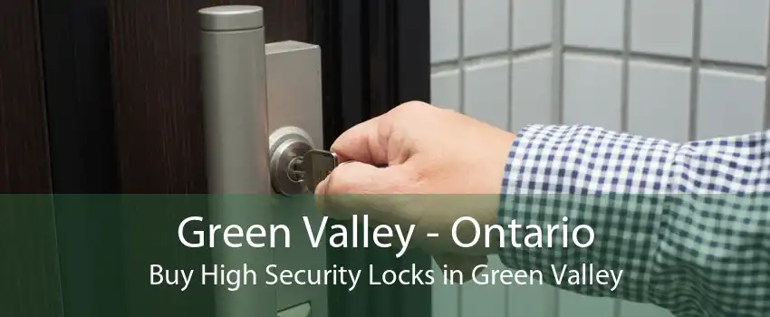 Green Valley - Ontario Buy High Security Locks in Green Valley
