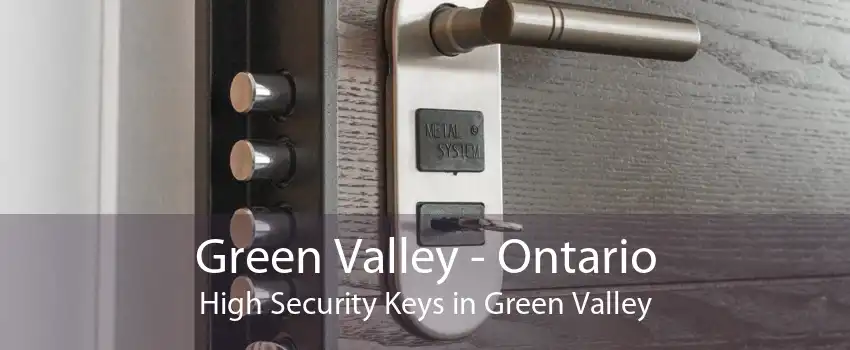 Green Valley - Ontario High Security Keys in Green Valley