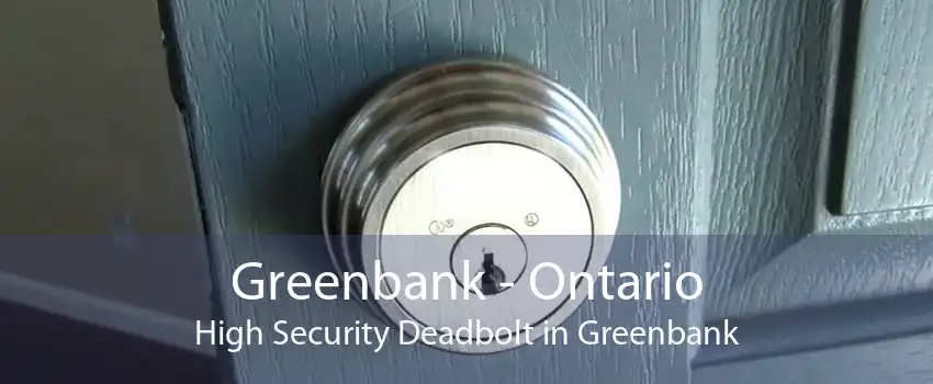 Greenbank - Ontario High Security Deadbolt in Greenbank