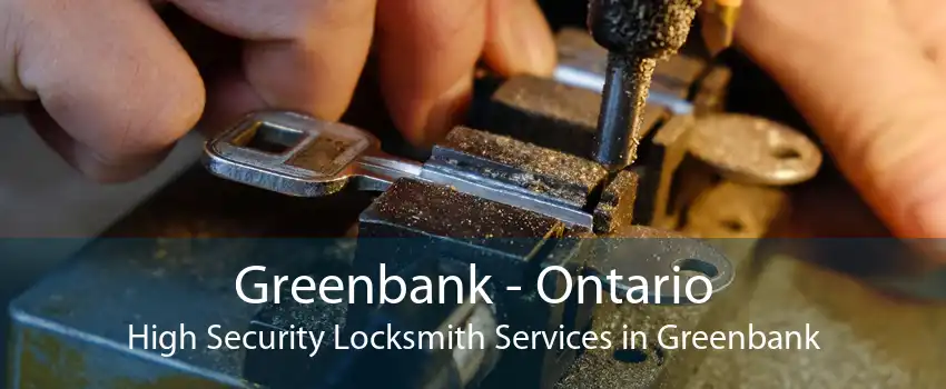 Greenbank - Ontario High Security Locksmith Services in Greenbank