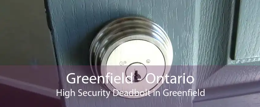 Greenfield - Ontario High Security Deadbolt in Greenfield