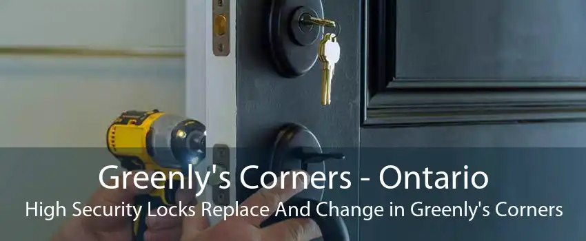 Greenly's Corners - Ontario High Security Locks Replace And Change in Greenly's Corners