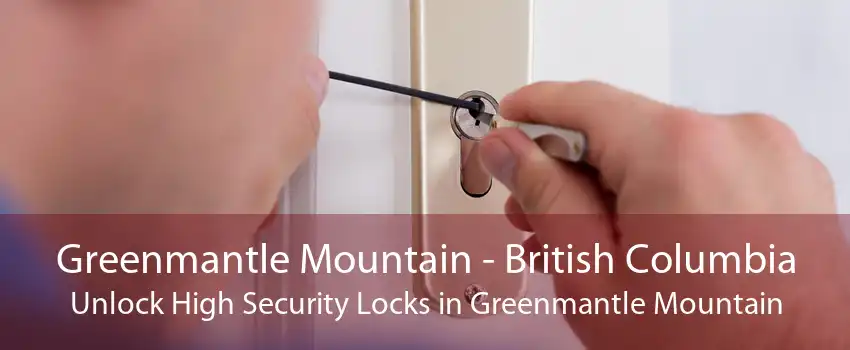 Greenmantle Mountain - British Columbia Unlock High Security Locks in Greenmantle Mountain