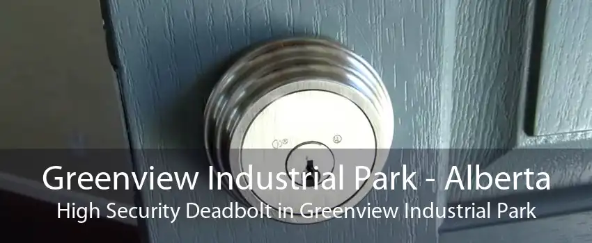 Greenview Industrial Park - Alberta High Security Deadbolt in Greenview Industrial Park