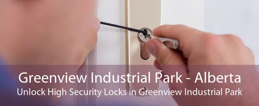 Greenview Industrial Park - Alberta Unlock High Security Locks in Greenview Industrial Park