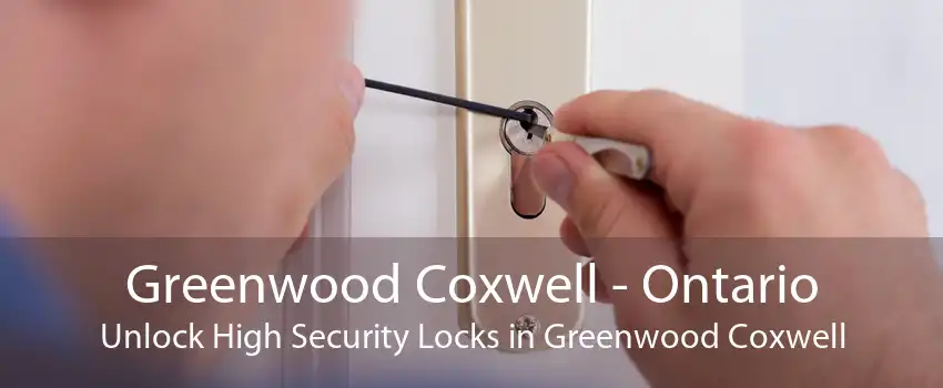 Greenwood Coxwell - Ontario Unlock High Security Locks in Greenwood Coxwell