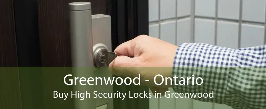 Greenwood - Ontario Buy High Security Locks in Greenwood