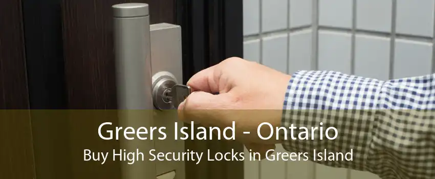 Greers Island - Ontario Buy High Security Locks in Greers Island