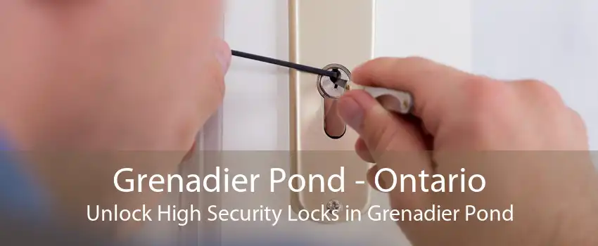 Grenadier Pond - Ontario Unlock High Security Locks in Grenadier Pond