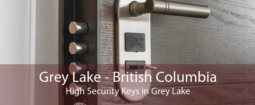 Grey Lake - British Columbia High Security Keys in Grey Lake