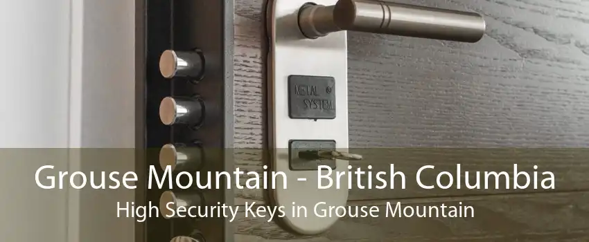 Grouse Mountain - British Columbia High Security Keys in Grouse Mountain