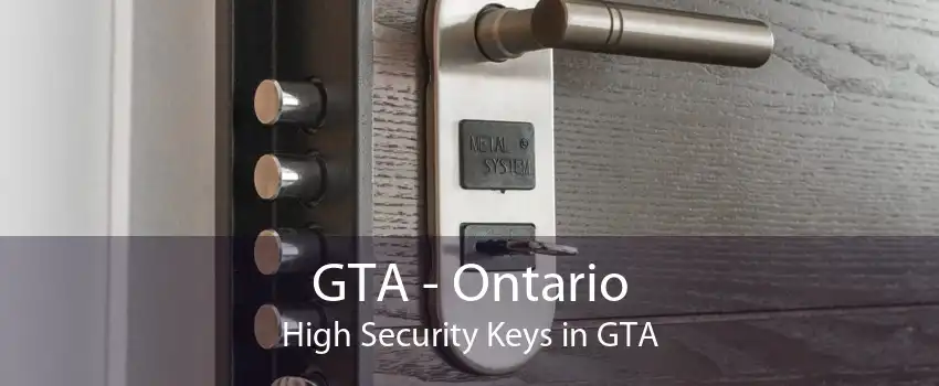 GTA - Ontario High Security Keys in GTA
