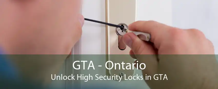 GTA - Ontario Unlock High Security Locks in GTA